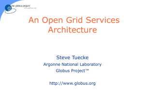 An Open Grid Services Architecture Steve Tuecke Argonne National Laboratory