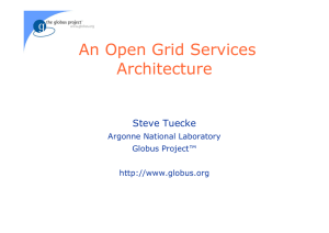 An Open Grid Services Architecture Steve Tuecke Argonne National Laboratory