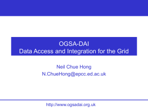 OGSA-DAI Data Access and Integration for the Grid Neil Chue Hong