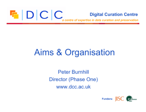Aims &amp; Organisation Peter Burnhill Director (Phase One) www.dcc.ac.uk