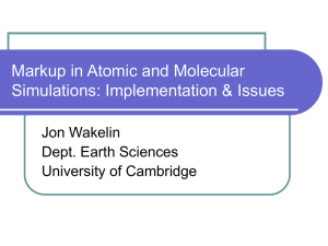 Markup in Atomic and Molecular Simulations: Implementation &amp; Issues Jon Wakelin