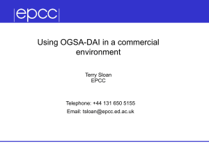 Using OGSA-DAI in a commercial environment Terry Sloan EPCC