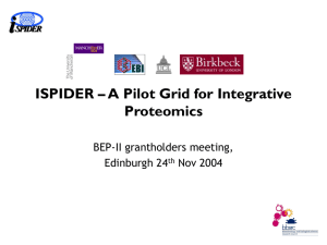 ISPIDER – A Pilot Grid for Integrative Proteomics BEP-II grantholders meeting, Edinburgh 24