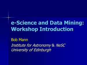 e-Science and Data Mining: Workshop Introduction Institute for Astronomy NeSC
