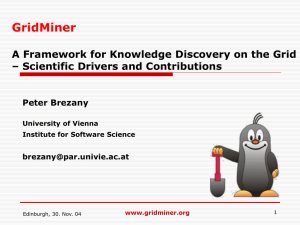GridMiner A Framework for Knowledge Discovery on the Grid Peter Brezany