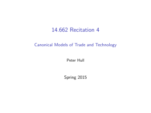 Recitation 4 14.662 Models of Trade and Technology Canonical