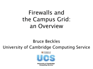 Firewalls and the Campus Grid: an Overview Bruce Beckles