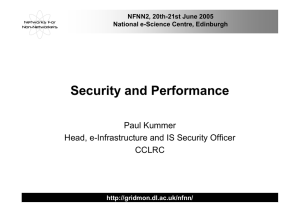 Security and Performance Paul Kummer Head, e-Infrastructure and IS Security Officer CCLRC