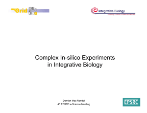 Complex In-silico Experiments in Integrative Biology Damian Mac Randal 4