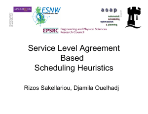 Service Level Agreement Based Scheduling Heuristics Rizos Sakellariou, Djamila Ouelhadj