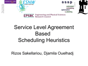 Service Level Agreement Based Scheduling Heuristics Rizos Sakellariou, Djamila Ouelhadj