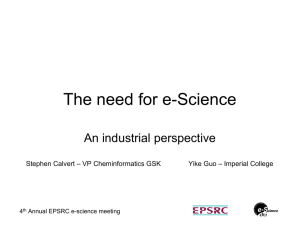 The need for e-Science An industrial perspective Yike Guo – Imperial College