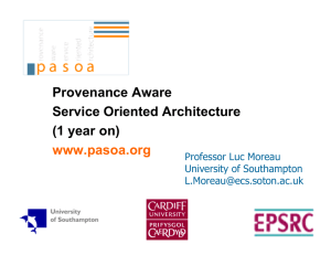 Provenance Aware Service Oriented Architecture (1 year on) www.pasoa.org