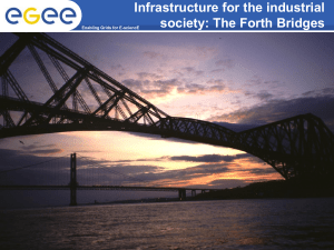 Infrastructure for the industrial society: The Forth Bridges INFSO-RI-508833 – RAL 2
