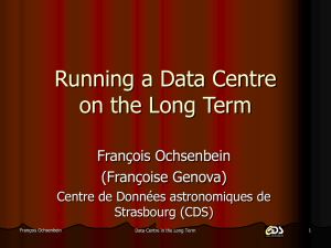 Running a Data Centre on the Long Term François Ochsenbein (Françoise Genova)