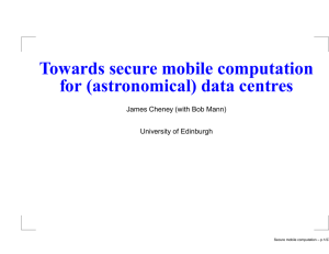 Towards secure mobile computation for (astronomical) data centres University of Edinburgh