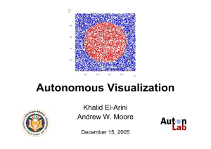 Autonomous Visualization Khalid El-Arini Andrew W. Moore December 15, 2005
