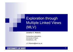 Exploration through Multiple Linked Views (MLV) Jonathan C. Roberts