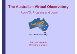 The Australian Virtual Observatory Aus-VO: Progress and goals Andrew Hopkins University of Sydney