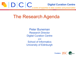 The Research Agenda Peter Buneman Research Director Digital Curation Centre