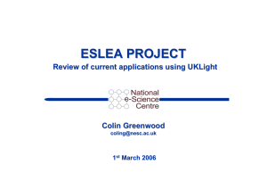 ESLEA PROJECT Review of current applications using UKLight Colin Greenwood 1
