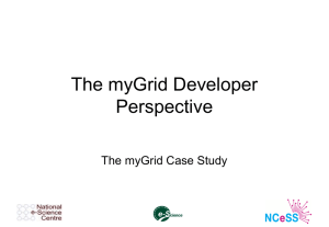 The myGrid Developer Perspective The myGrid Case Study