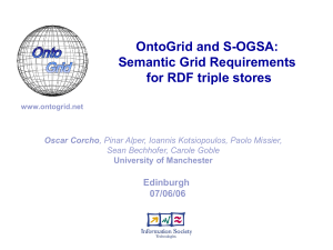 OntoGrid and S-OGSA: Semantic Grid Requirements for RDF triple stores Edinburgh