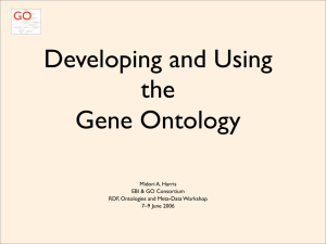 Developing and Using the Gene Ontology Midori A. Harris