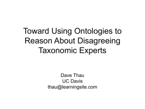 Toward Using Ontologies to Reason About Disagreeing Taxonomic Experts Dave Thau