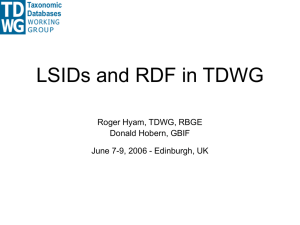 LSIDs and RDF in TDWG Roger Hyam, TDWG, RBGE Donald Hobern, GBIF
