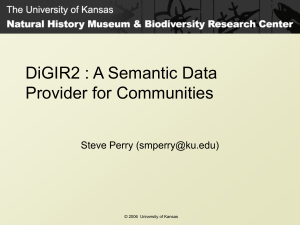 DiGIR2 : A Semantic Data Provider for Communities Steve Perry ()