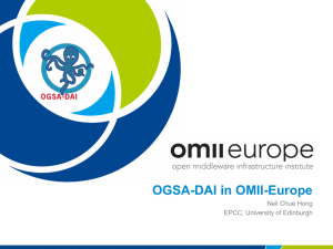 OGSA-DAI in OMII-Europe Neil Chue Hong EPCC, University of Edinburgh