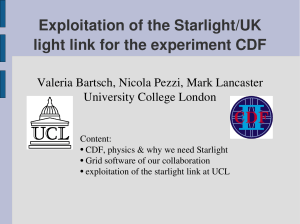 Exploitation of the Starlight/UK  light link for the experiment CDF Valeria Bartsch, Nicola Pezzi, Mark Lancaster University College London