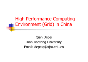 High Performance Computing Environment (Grid) in China Qian Depei Xian Jiaotong University