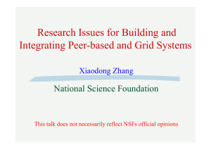 Research Issues for Building and Integrating Peer-based and Grid Systems Xiaodong Zhang
