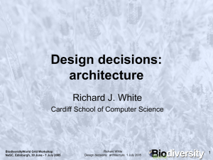 Design decisions: architecture Richard J. White Cardiff School of Computer Science