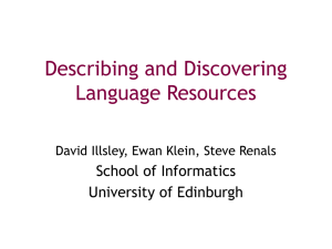 Describing and Discovering Language Resources School of Informatics University of Edinburgh