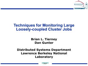 Techniques for Monitoring Large Loosely-coupled Cluster Jobs Brian L. Tierney Dan Gunter