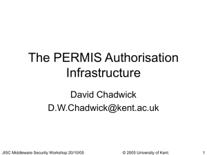 The PERMIS Authorisation Infrastructure David Chadwick