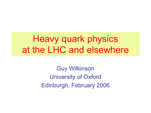 Heavy quark physics at the LHC and elsewhere Guy Wilkinson University of Oxford