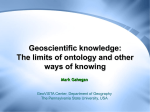 Geoscientific knowledge: The limits of ontology and other ways of knowing Mark Gahegan