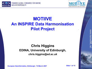 MOTIIVE An INSPIRE Data Harmonisation Pilot Project Chris Higgins