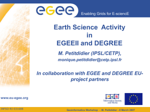 Earth Science  Activity in EGEEII and DEGREE M. Petitdidier (IPSL/CETP),