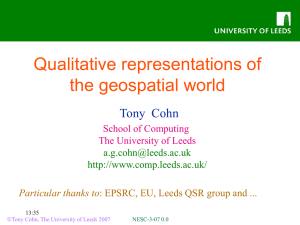 Qualitative representations of the geospatial world Tony  Cohn School of Computing