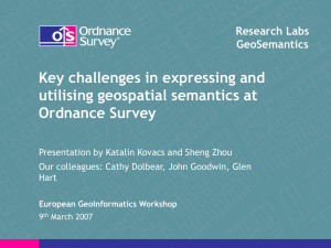 Day 3 10:50 - Key challenges in expressing and utilising geospatial semantics at Ordnance Survey. Katalin Kovacs and Sheng Zhou
