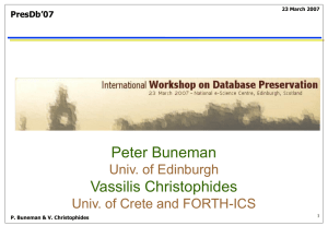 Peter Buneman Vassilis Christophides Univ. of Edinburgh Univ. of Crete and FORTH-ICS