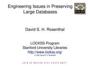 Engineering Issues in Preserving  Large Databases David S. H. Rosenthal LOCKSS Program