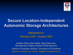 Secure Location-Independent Autonomic Storage Architectures GR/S44501/01 February 2004 - October 2007