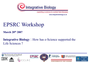 EPSRC Workshop : Integrative Biology How has e-Science supported the