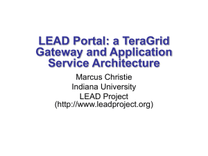 LEAD Portal: a TeraGrid Gateway and Application Service Architecture Marcus Christie